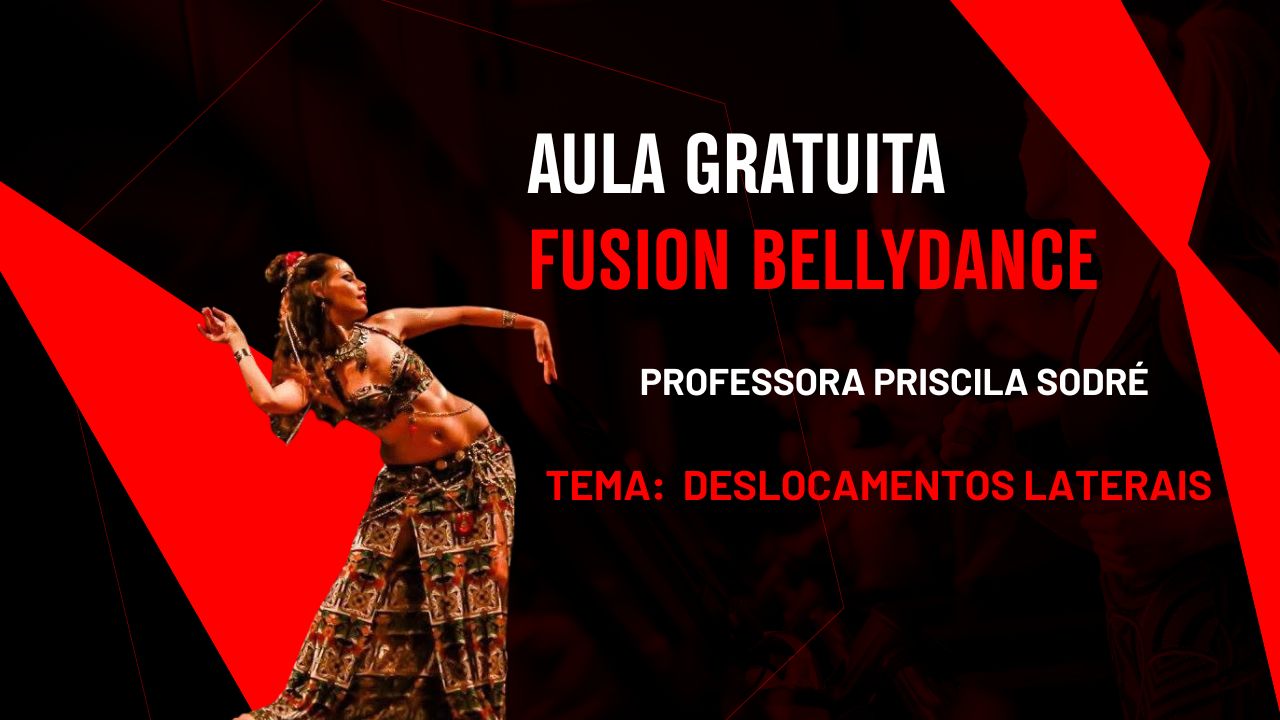 Aula Gratuita Fusion Bellydance com Priscila Sodré